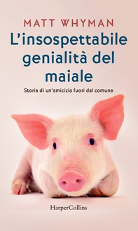 L'insospettabile genialità del maiale - Librerie.coop