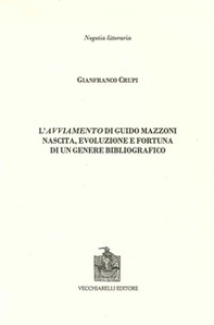 L'avviamento di Guido Mazzoni. Nascita, evoluzione e fortuna di un genere bibliografico - Librerie.coop