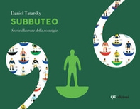Subbuteo. Storia illustrata della nostalgia. Ediz. deluxe. Ediz. illustrata - Librerie.coop