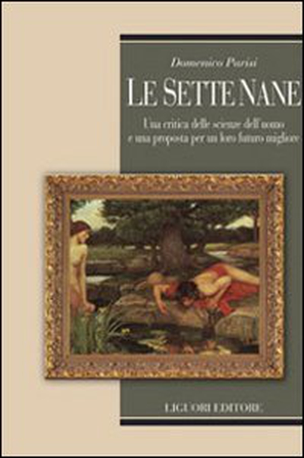 Le sette nane. Una critica delle scienze dell'uomo e una proposta per un loro futuro migliore - Librerie.coop Le sette nane. Una critica delle scienze dell'uomo e una proposta per un loro futuro migliore - Librerie.coop