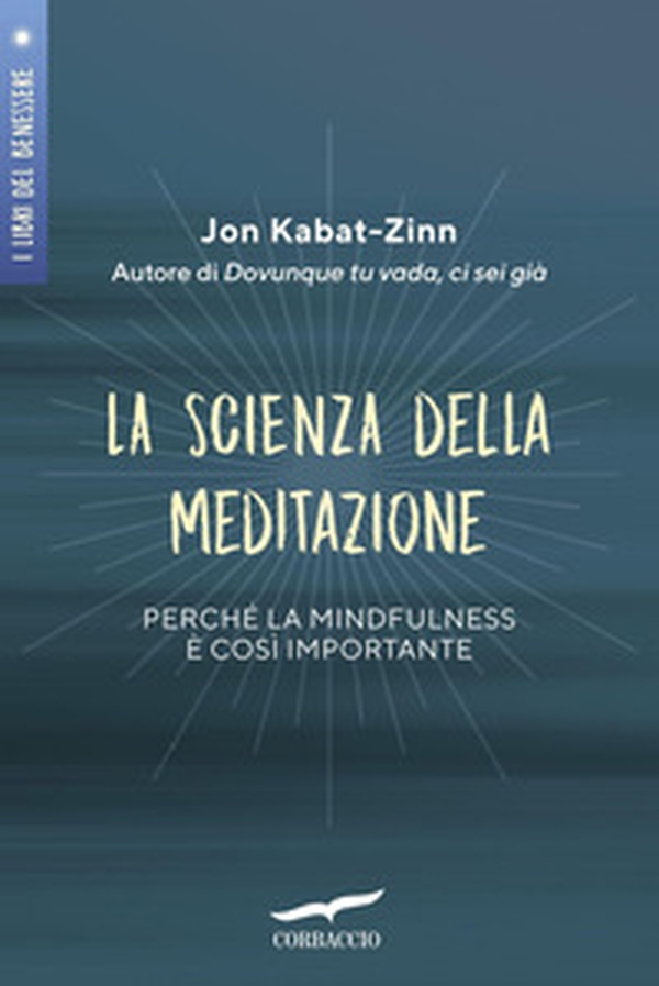 La scienza della meditazione. Perché la mindfulness è così importante - Librerie.coop La scienza della meditazione. Perché la mindfulness è così importante - Librerie.coop