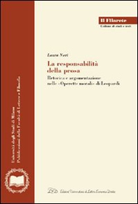 La responsabilità della prosa. Retorica e argomentazione nelle «Operette morali» di Leopardi - Librerie.coop La responsabilità della prosa. Retorica e argomentazione nelle «Operette morali» di Leopardi - Librerie.coop