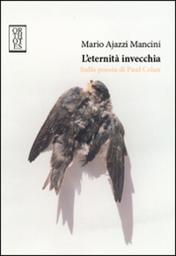 L'eternità invecchia. Sulla poesia di Paul Celan - Librerie.coop L'eternità invecchia. Sulla poesia di Paul Celan - Librerie.coop