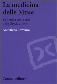 La medicina delle Muse. La musica come cura nella Grecia antica - Librerie.coop