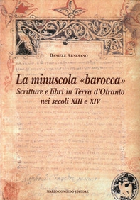 La minuscola barocca. Scritture e libri in terra d'Otranto nei secoli XIII-XIV - Librerie.coop