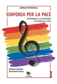 Sinfonia per la pace. Introduzione a un'antologia di resistenza e luce - Librerie.coop