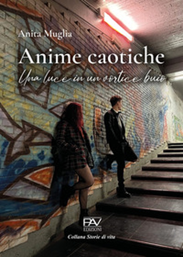 Anime caotiche. Una luce in un vortice buio - Librerie.coop Anime caotiche. Una luce in un vortice buio - Librerie.coop