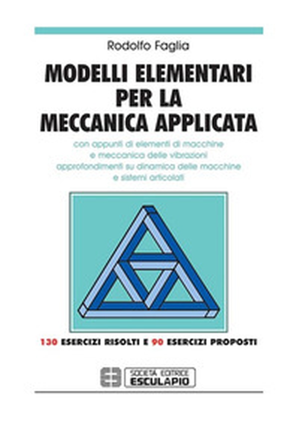 Modelli elementari per la meccanica applicata. Con appunti di elementi di macchine - Librerie.coop Modelli elementari per la meccanica applicata. Con appunti di elementi di macchine - Librerie.coop