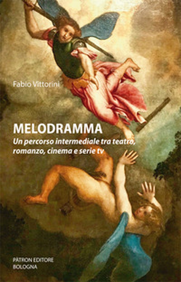 Melodramma. Un percorso intermediale tra teatro, romanzo, cinema e serie tv - Librerie.coop Melodramma. Un percorso intermediale tra teatro, romanzo, cinema e serie tv - Librerie.coop