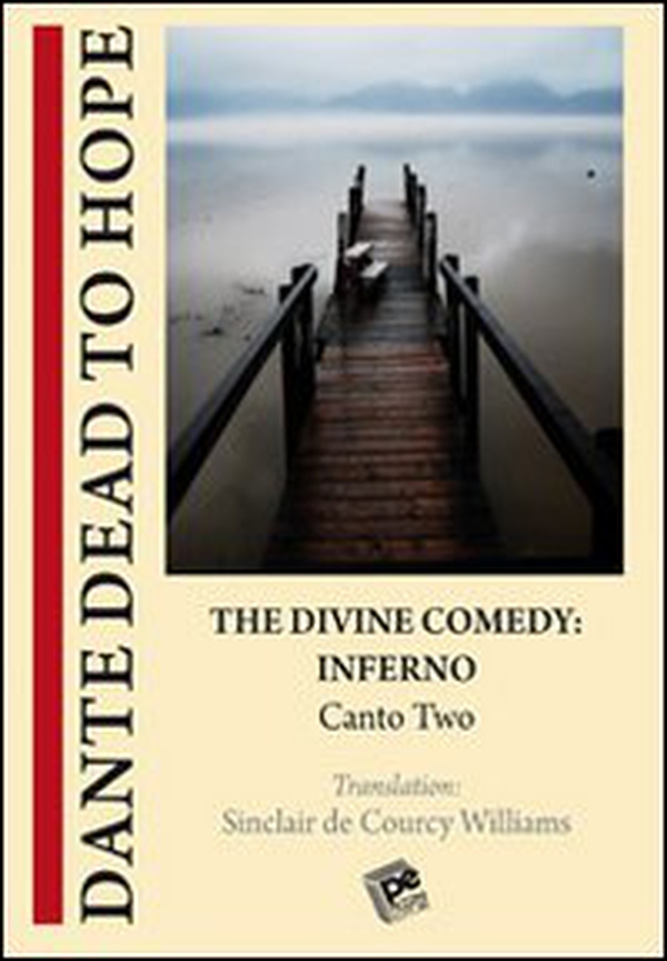 The divine comedy. Inferno. Canto two. Dante dead to hope - Librerie.coop
