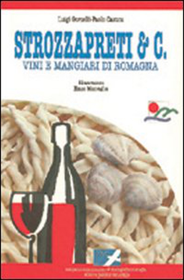 Strozzapreti e C. Vini e mangiari di Romagna - Librerie.coop Strozzapreti e C. Vini e mangiari di Romagna - Librerie.coop