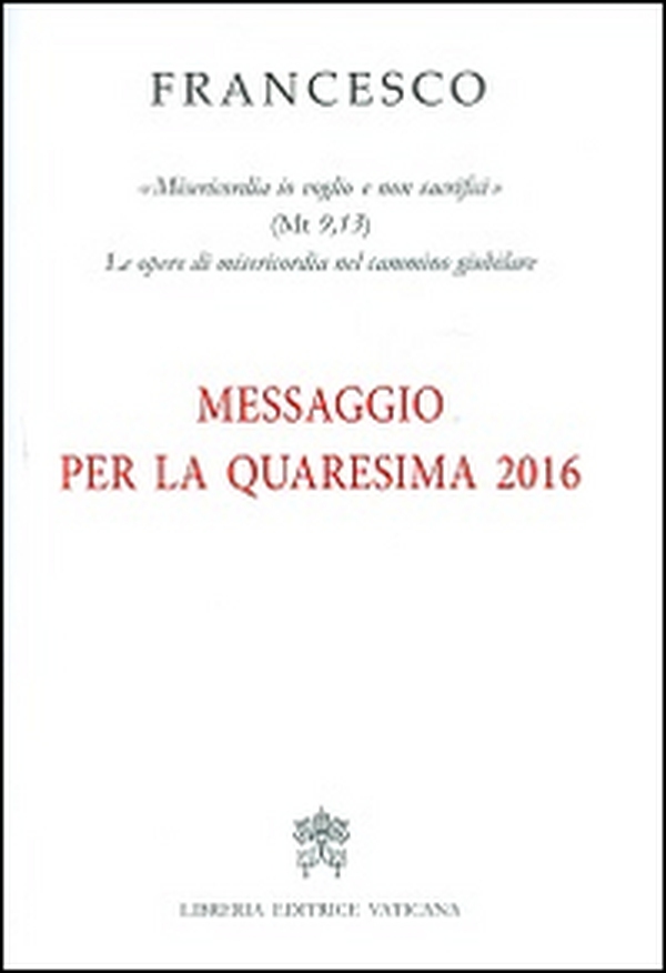 Messaggio per la Quaresima 2016 - Librerie.coop Messaggio per la Quaresima 2016 - Librerie.coop