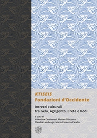 KTISEIS. Fondazioni d'Occidente. Intrecci culturali tra Gela, Agrigento, Creta e Rodi. (Atti delle XIV Giornate Gregoriane Agrigento, Museo Archeologico 25-27 Novembre 2022) - Librerie.coop