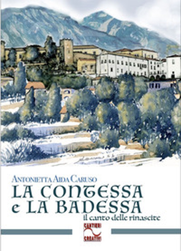 La contessa e la badessa. Il canto delle rinascite - Librerie.coop La contessa e la badessa. Il canto delle rinascite - Librerie.coop