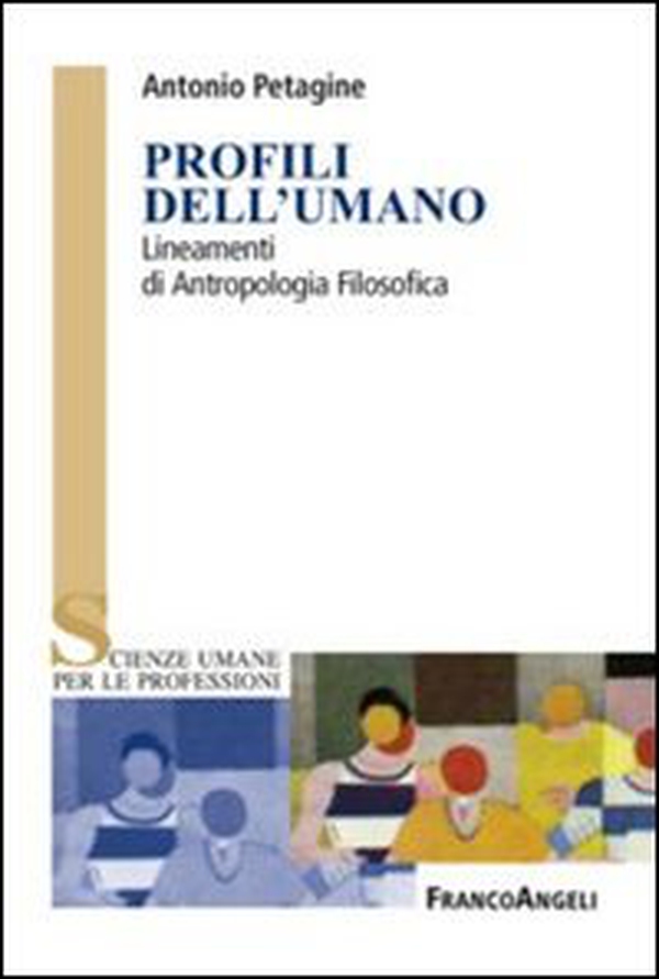 Profili dell'umano. Lineamenti di antropologia filosofica - Librerie.coop Profili dell'umano. Lineamenti di antropologia filosofica - Librerie.coop