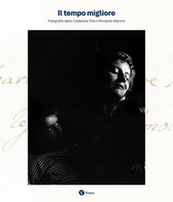 Il tempo migliore. Fotografie dalla collezione Rita e Riccardo Marone - Librerie.coop Il tempo migliore. Fotografie dalla collezione Rita e Riccardo Marone - Librerie.coop