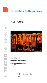 Altrove. Due atti unici: Torna fra nove mesi; Il viaggio di Carlotta - Librerie.coop