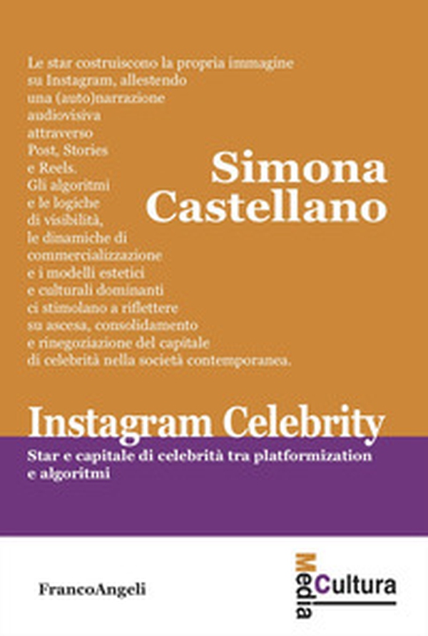 Instagram celebrity. Star e capitale di celebrità tra platformization e algoritmi - Librerie.coop