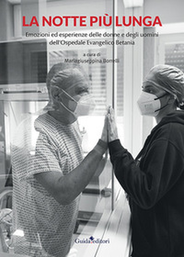 La notte più lunga. Emozioni ed esperienze delle donne e degli uomini dell'Ospedale Evangelico Betania - Librerie.coop La notte più lunga. Emozioni ed esperienze delle donne e degli uomini dell'Ospedale Evangelico Betania - Librerie.coop