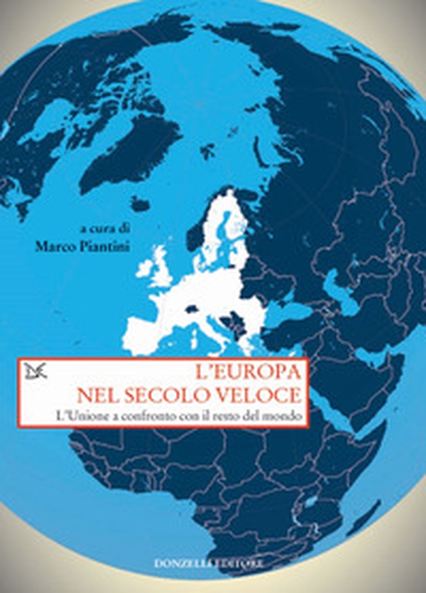 L'Europa nel secolo veloce. L'Unione a confronto con il resto del mondo - Librerie.coop L'Europa nel secolo veloce. L'Unione a confronto con il resto del mondo - Librerie.coop
