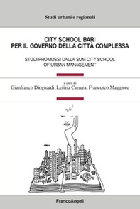 City School Bari. Per il governo della città complessa. Studi promossi dalla SUM City School of Urban Management - Librerie.coop