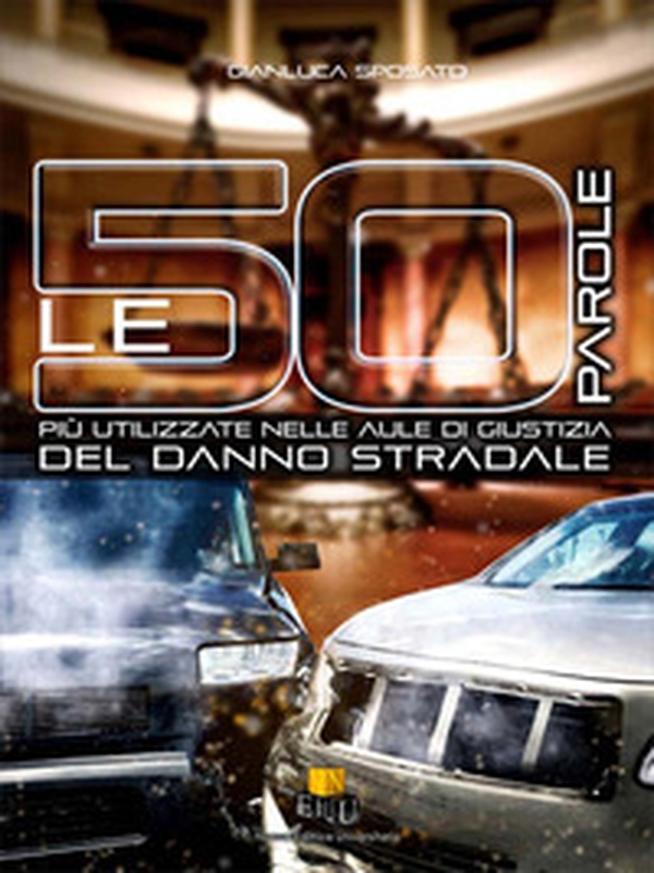 Le 50 parole più usate nelle aule di giustizia del danno stradale - Librerie.coop Le 50 parole più usate nelle aule di giustizia del danno stradale - Librerie.coop