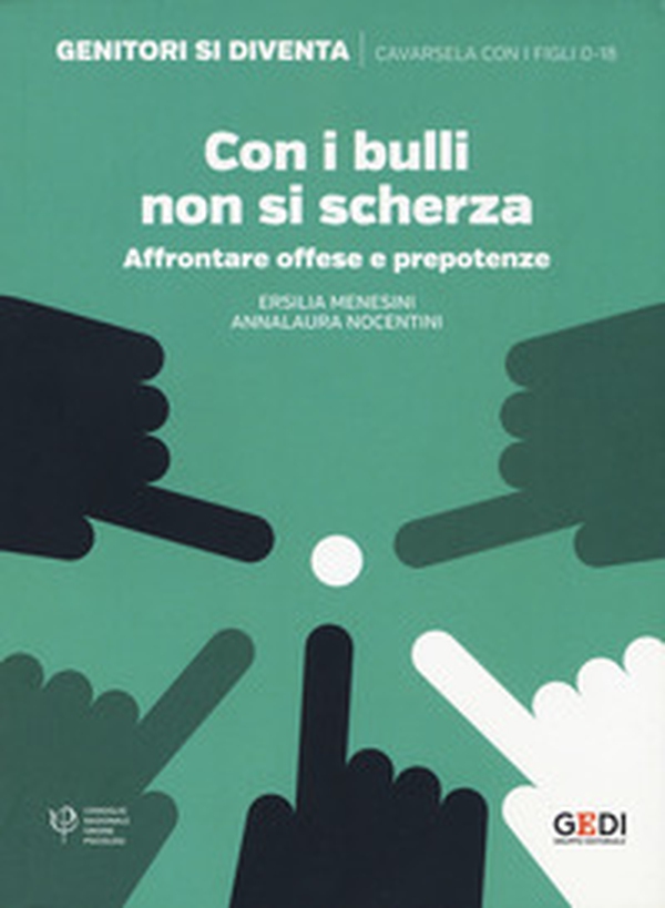 Con i bulli non si scherza. Affrontare offese e prepotenze - Librerie.coop Con i bulli non si scherza. Affrontare offese e prepotenze - Librerie.coop
