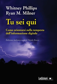 Tu sei qui. Come orientarsi nella tempesta dell'informazione digitale - Librerie.coop