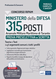 Concorso Ministero della Difesa. 315 posti Arsenale marittimo di Taranto. Prova preselettiva e scritta. Teoria e Test sugli argomenti comuni a tutti i profili - Librerie.coop