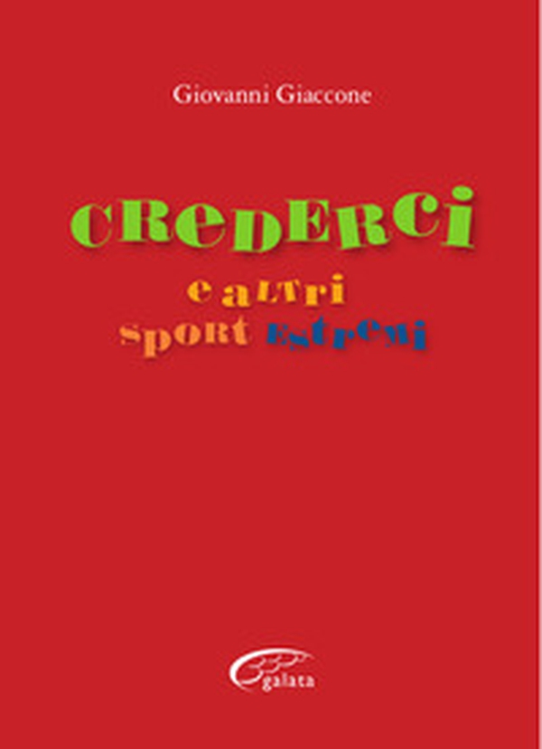Crederci e altri sport estremi - Librerie.coop Crederci e altri sport estremi - Librerie.coop