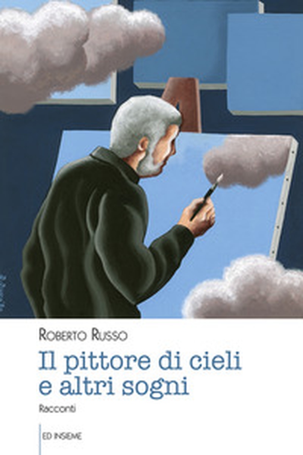 Il pittore di cieli e altri sogni - Librerie.coop Il pittore di cieli e altri sogni - Librerie.coop