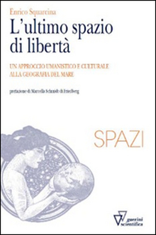 L'ultimo spazio di libertà. Un approccio umanistico e culturale alla geografia del mare - Librerie.coop L'ultimo spazio di libertà. Un approccio umanistico e culturale alla geografia del mare - Librerie.coop
