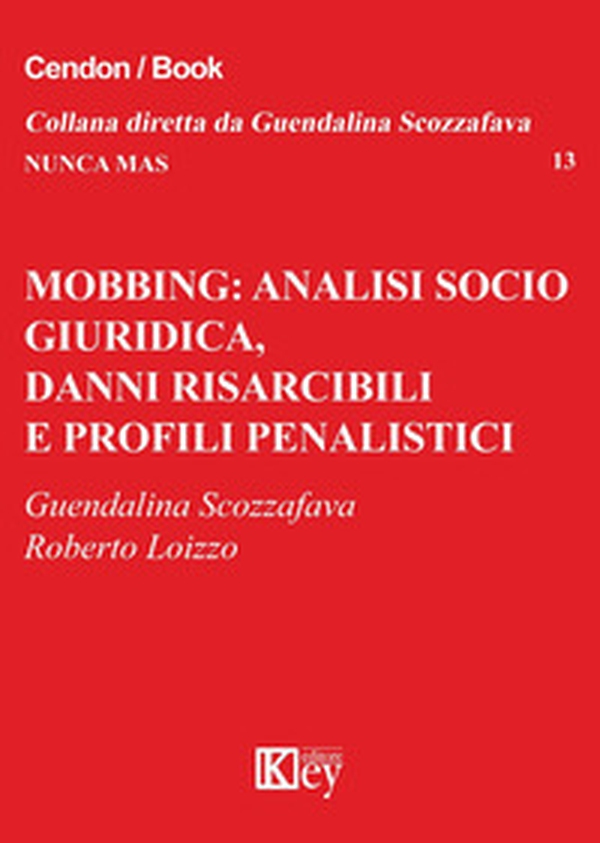 Mobbing: analisi socio giuridica, danni risarcibili e profili penalistici - Librerie.coop Mobbing: analisi socio giuridica, danni risarcibili e profili penalistici - Librerie.coop