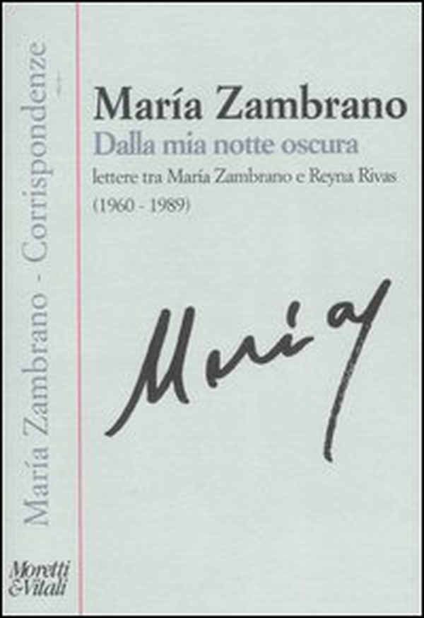 Dalla mia notte oscura. Lettere tra Maria Zambrano e Reyna Rivas (1960-1989) - Librerie.coop Dalla mia notte oscura. Lettere tra Maria Zambrano e Reyna Rivas (1960-1989) - Librerie.coop