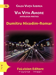 Calea Viata Iubirea. Via vita amore. Antologia poetica - Librerie.coop