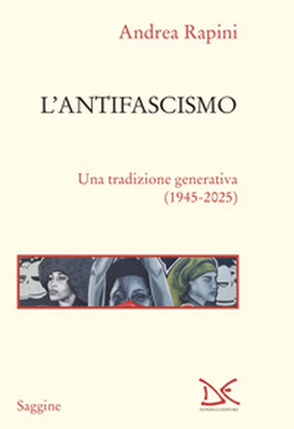L'antifascismo. Una tradizione generativa (1945-2025) - Librerie.coop L'antifascismo. Una tradizione generativa (1945-2025) - Librerie.coop