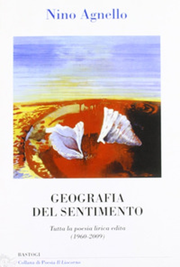 Geografia del sentimento. Tutta la poesia lirica edita (1960-2009) - Librerie.coop Geografia del sentimento. Tutta la poesia lirica edita (1960-2009) - Librerie.coop