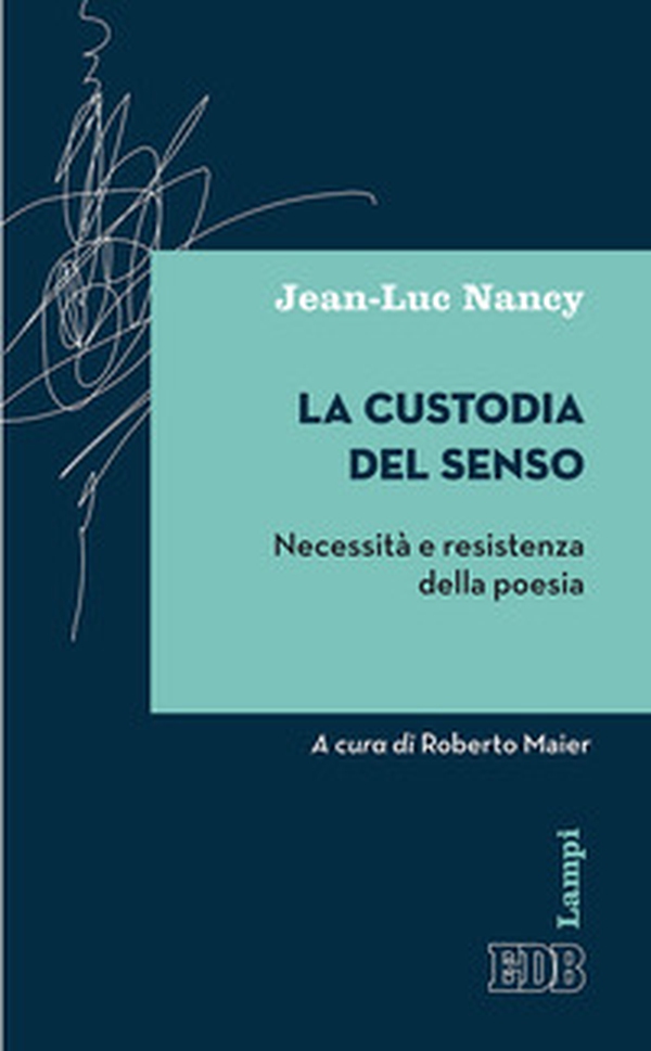 La custodia del senso. Necessità e resistenza della poesia - Librerie.coop La custodia del senso. Necessità e resistenza della poesia - Librerie.coop