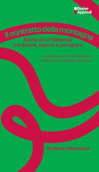 Il contratto della montagna. Storia di un'alleanza tra donne, operai e partigiani - Librerie.coop