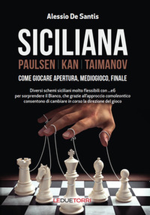 Siciliana. Paulsen-Kan-Taimanov. Come giocare apertura, mediogioco, finale - Librerie.coop Siciliana. Paulsen-Kan-Taimanov. Come giocare apertura, mediogioco, finale - Librerie.coop