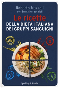 Le ricette della dieta italiana dei gruppi sanguigni - Librerie.coop