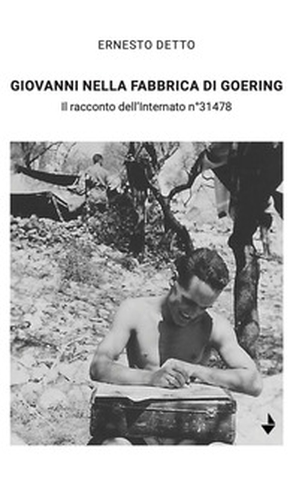 Giovanni nella fabbrica di Goering. Il racconto dell'internato n°31478 - Librerie.coop Giovanni nella fabbrica di Goering. Il racconto dell'internato n°31478 - Librerie.coop