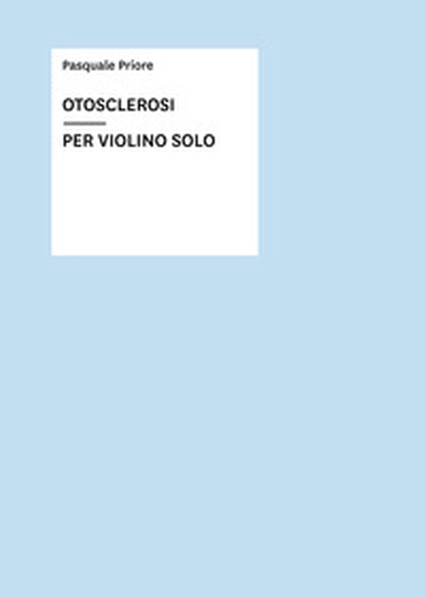 Otosclerosi. Per violino solo - Librerie.coop Otosclerosi. Per violino solo - Librerie.coop