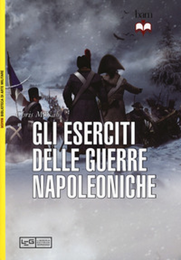 Gli eserciti delle guerre napoleoniche - Librerie.coop Gli eserciti delle guerre napoleoniche - Librerie.coop