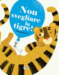 Non svegliare la tigre! - Librerie.coop Non svegliare la tigre! - Librerie.coop