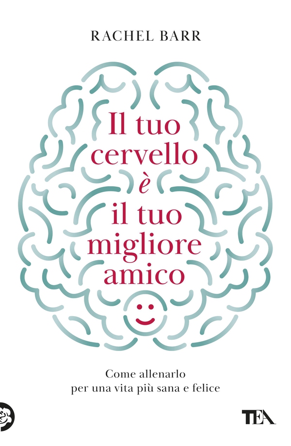 Il tuo cervello è il tuo migliore amico - Librerie.coop