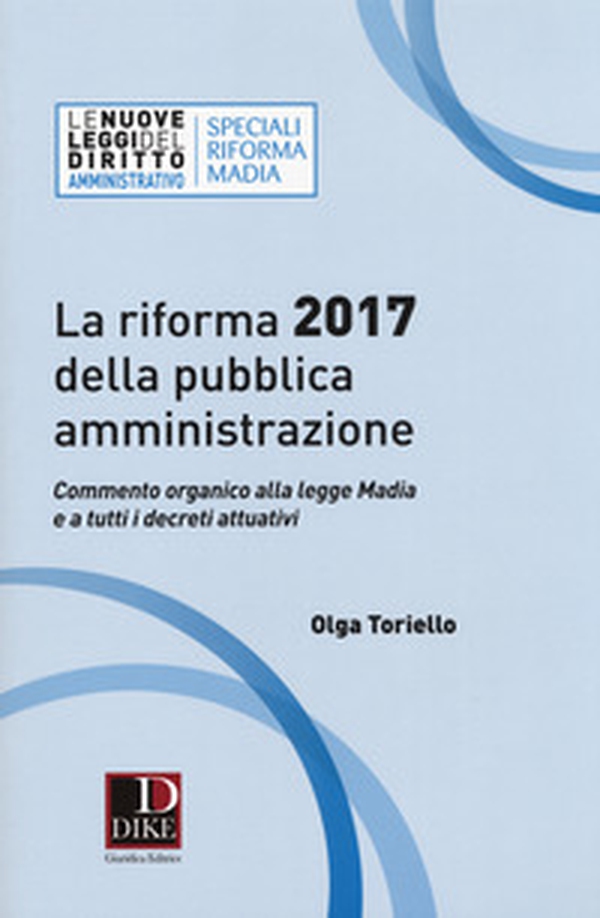 La riforma 2017 della pubblica amministrazione. Commento organico alla legge Madia e a tutti i decreti attuativi - Librerie.coop La riforma 2017 della pubblica amministrazione. Commento organico alla legge Madia e a tutti i decreti attuativi - Librerie.coop