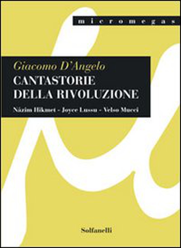 Cantastorie della rivoluzione. Nâzim Hikmet, Joyce Lussu, Velso Mucci - Librerie.coop Cantastorie della rivoluzione. Nâzim Hikmet, Joyce Lussu, Velso Mucci - Librerie.coop
