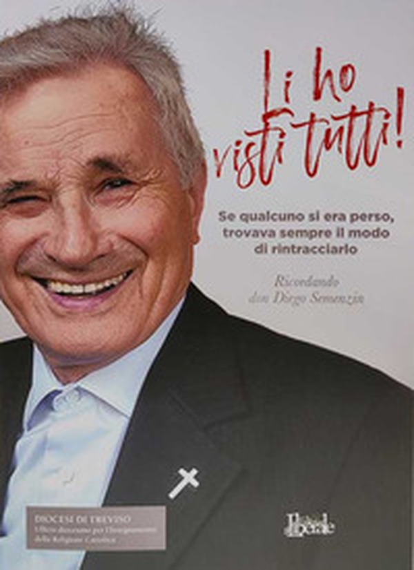 Li ho visti tutti! Ricordando don Diego Semenzin - Librerie.coop Li ho visti tutti! Ricordando don Diego Semenzin - Librerie.coop