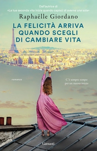 La felicità arriva quando scegli di cambiare vita - Librerie.coop La felicità arriva quando scegli di cambiare vita - Librerie.coop
